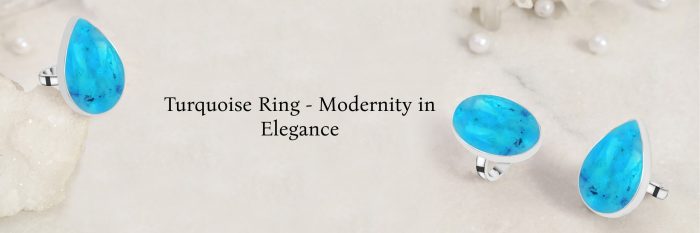 A Turquoise Ring – Ideal for Modern, Atypical Look